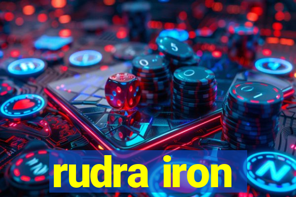 rudra iron